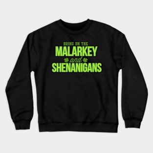 St. Patrick's Day Bring on the Malarkey and Shenanigans Funny Crewneck Sweatshirt